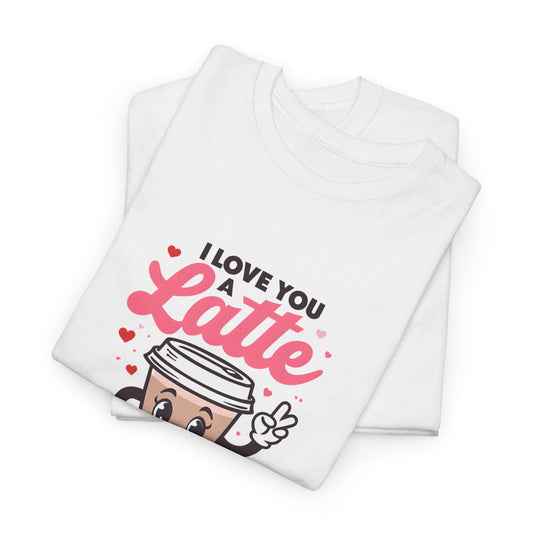 Cute Coffee Lover Tee, I Love You a Latte Shirt