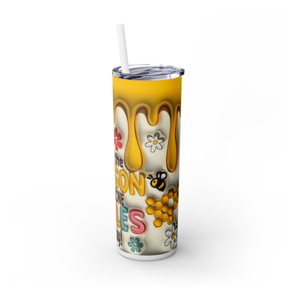 Bee the Reason Skinny Tumbler
