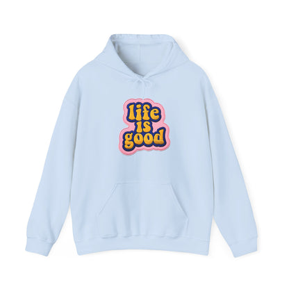 Life is Good Hoodie, Comfortable Unisex Sweatshirt