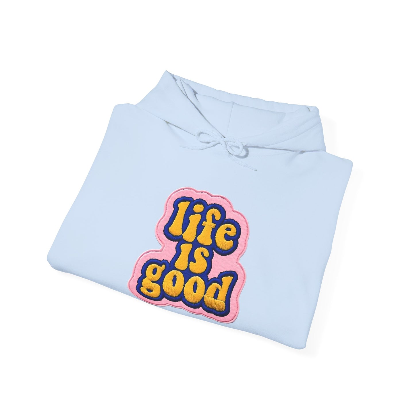 Life is Good Hoodie, Comfortable Unisex Sweatshirt